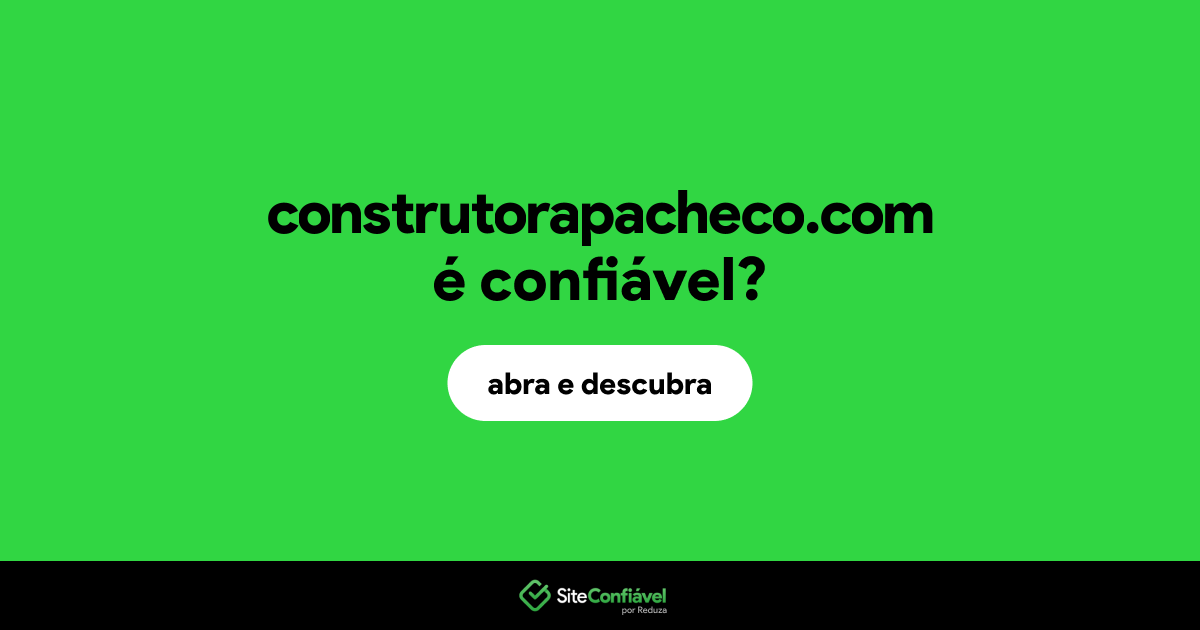 O site construtorapacheco.com é confiável?