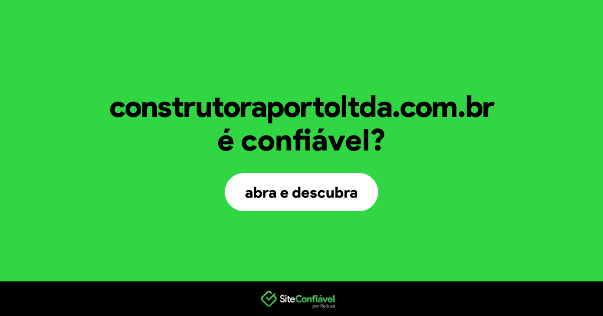 O site construtoraportoltda.com.br é confiável?