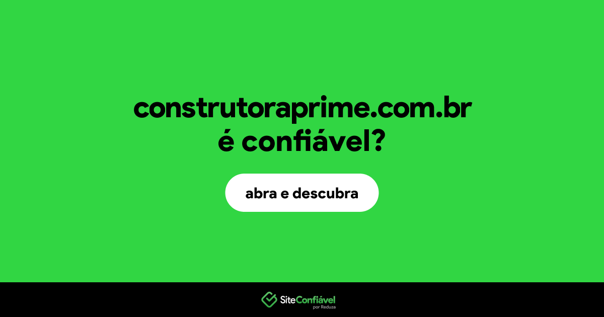 O site construtoraprime.com.br é confiável?
