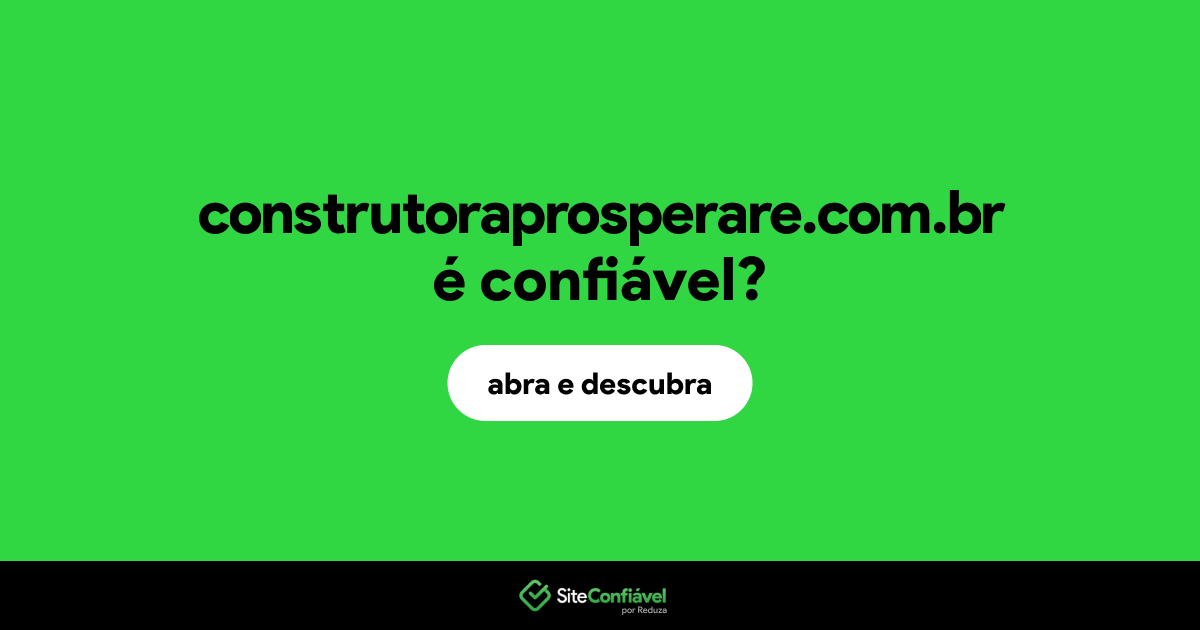 O site construtoraprosperare.com.br é confiável?