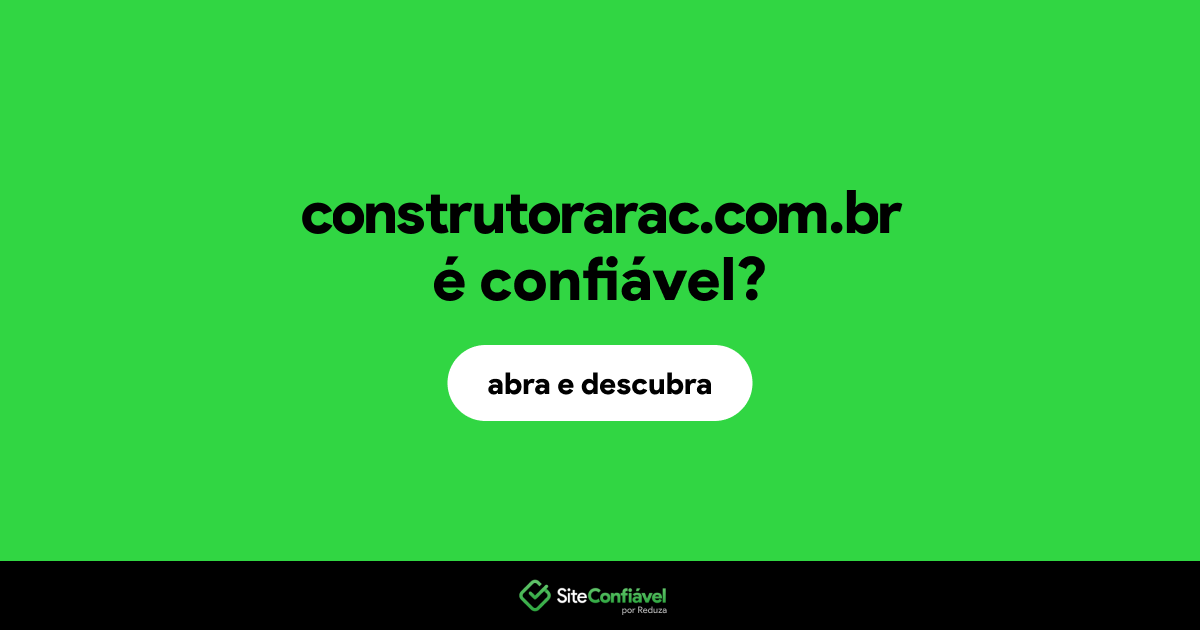 O site construtorarac.com.br é confiável?