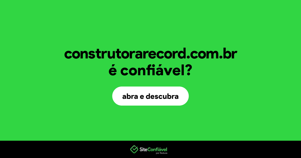 O site construtorarecord.com.br é confiável?