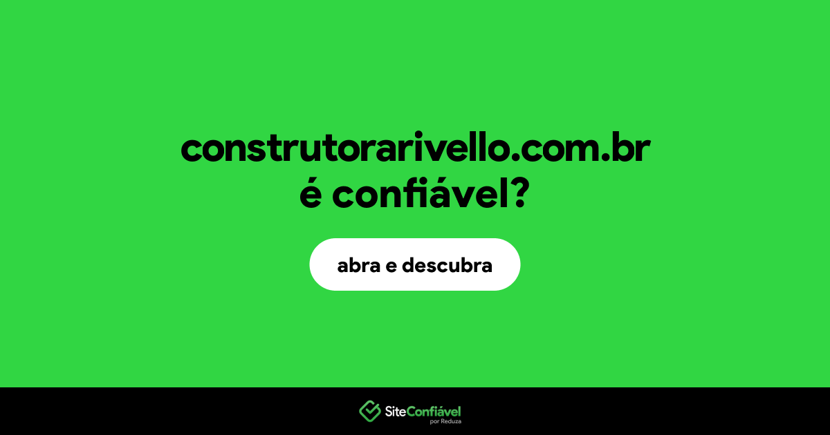 O site construtorarivello.com.br é confiável?