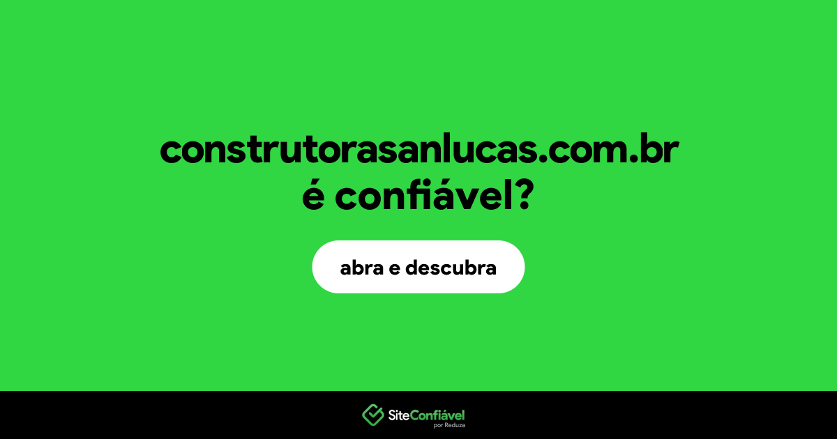 O site construtorasanlucas.com.br é confiável?