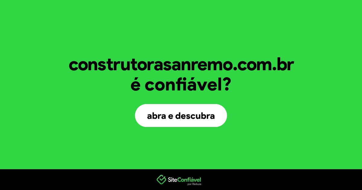 O site construtorasanremo.com.br é confiável?