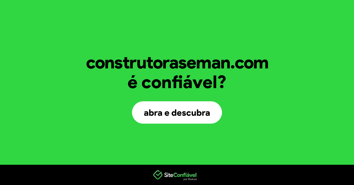 O site construtoraseman.com é confiável?