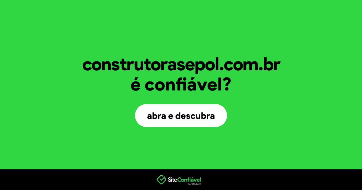 O site construtorasepol.com.br é confiável?