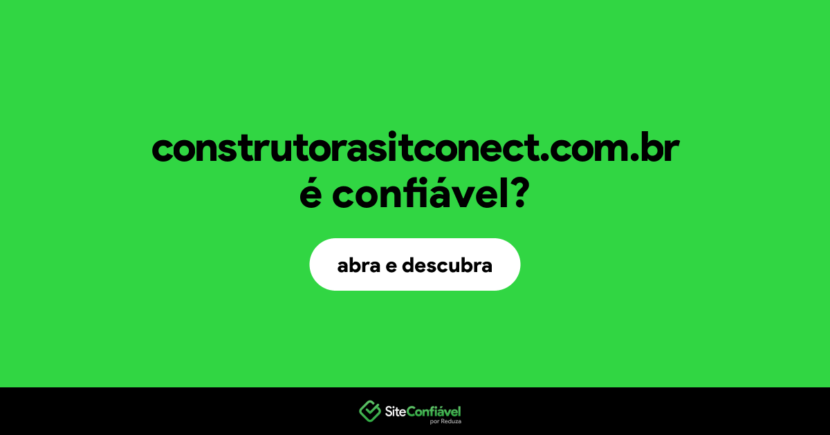 O site construtorasitconect.com.br é confiável?