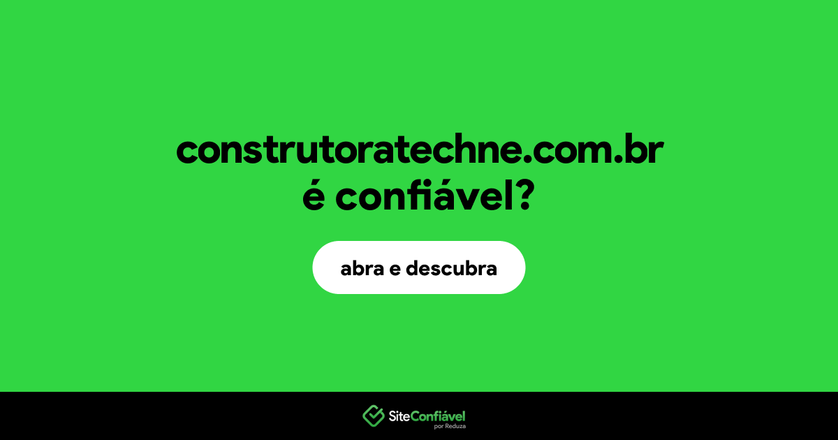 O site construtoratechne.com.br é confiável?