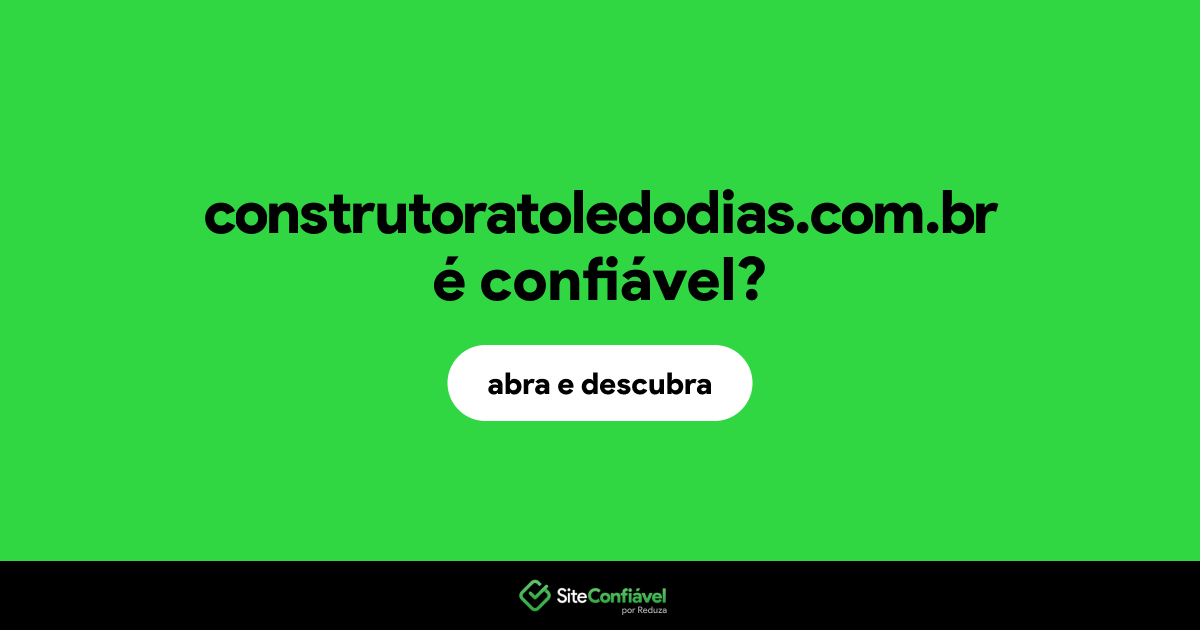 O site construtoratoledodias.com.br é confiável?