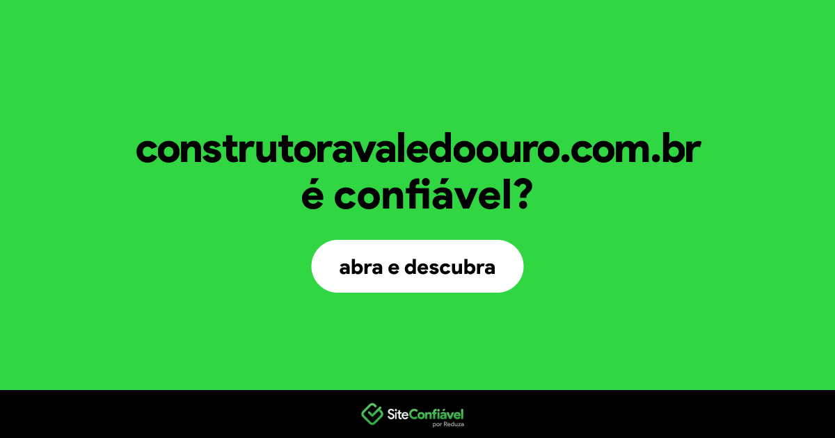 O site construtoravaledoouro.com.br é confiável?