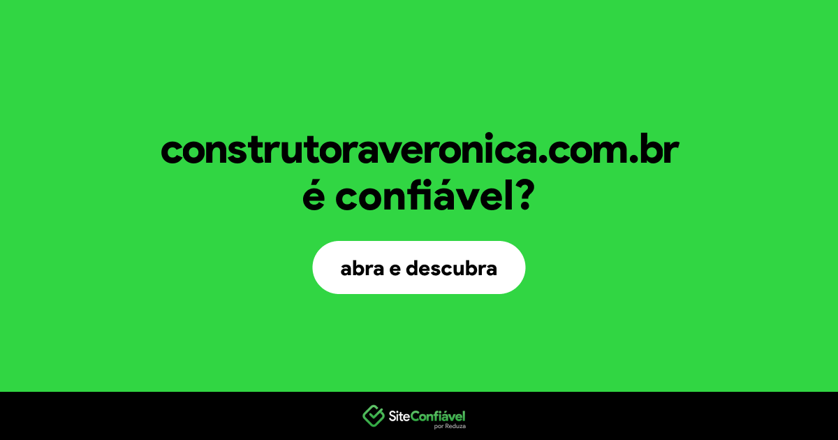 O site construtoraveronica.com.br é confiável?