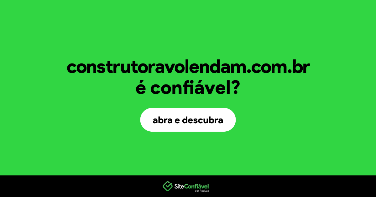 O site construtoravolendam.com.br é confiável?