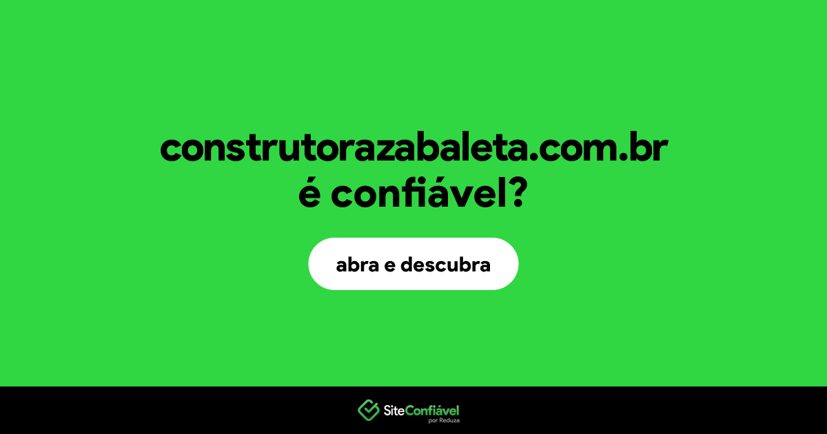 O site construtorazabaleta.com.br é confiável?