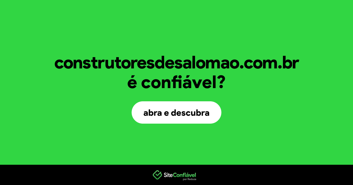 O site construtoresdesalomao.com.br é confiável?