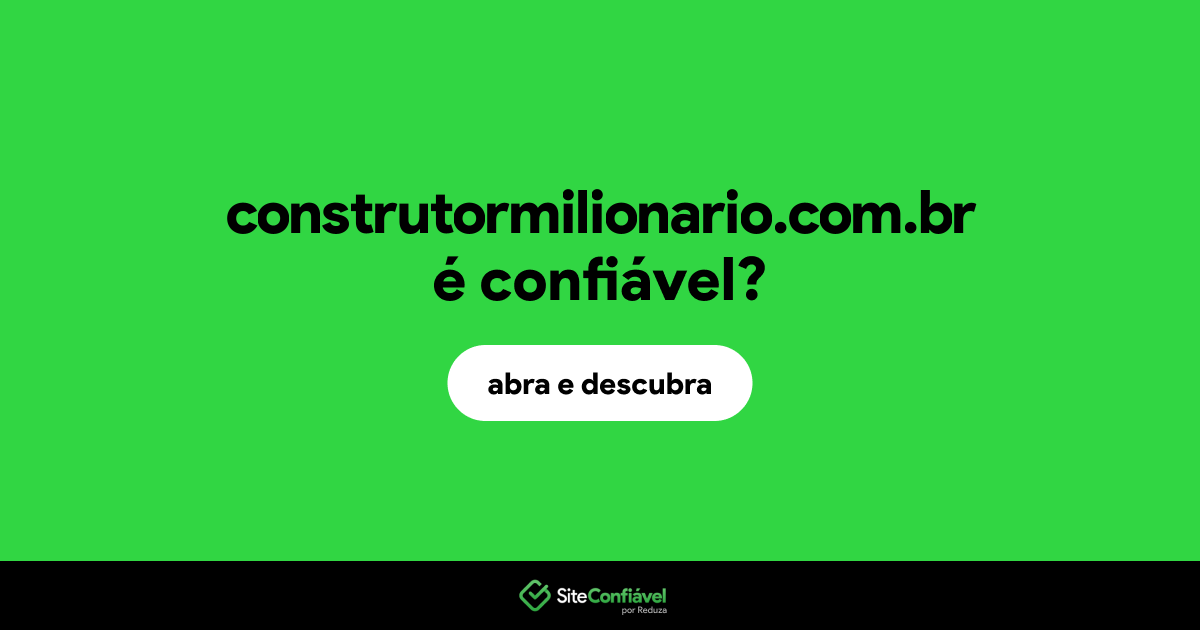 O site construtormilionario.com.br é confiável?