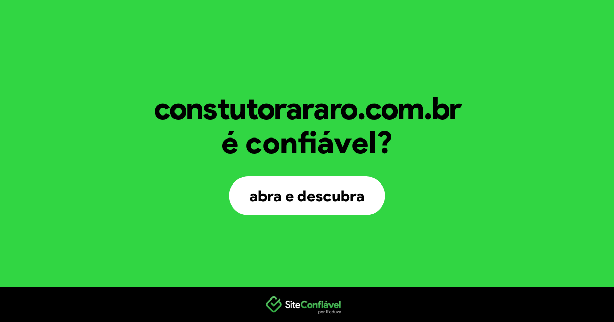 O site constutorararo.com.br é confiável?