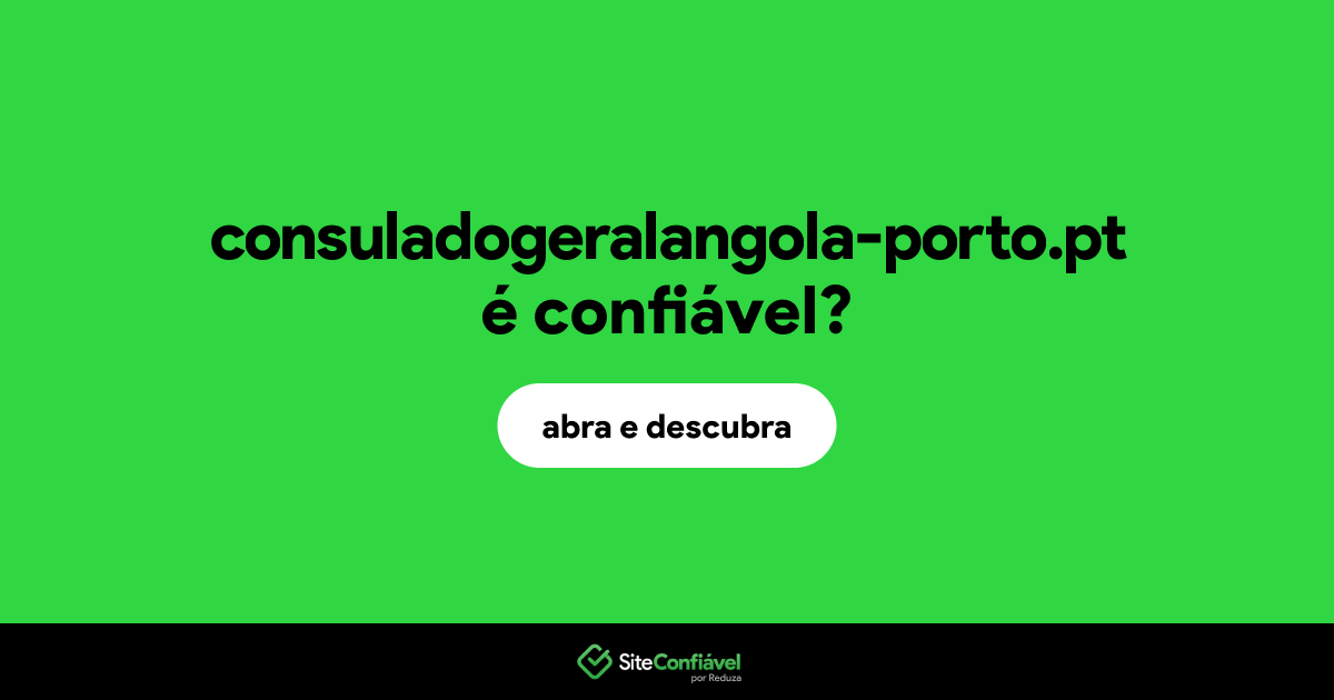 O site consuladogeralangola-porto.pt é confiável?