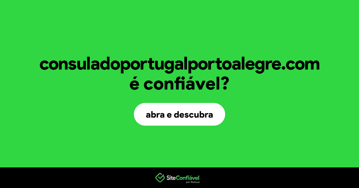 O site consuladoportugalportoalegre.com é confiável?