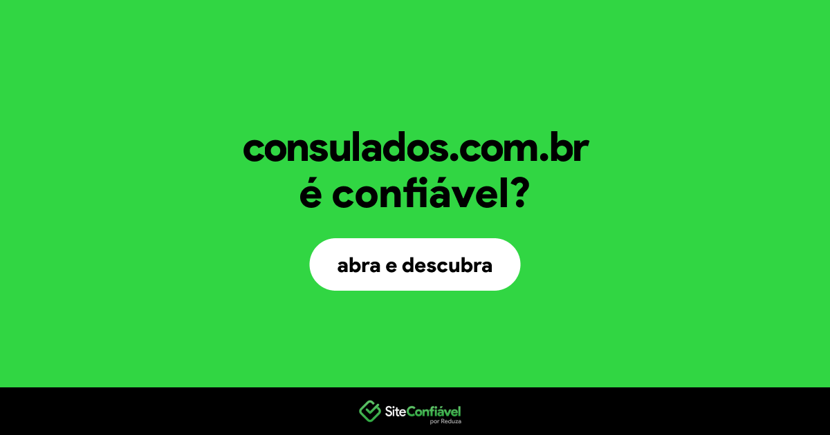 O site consulados.com.br é confiável?