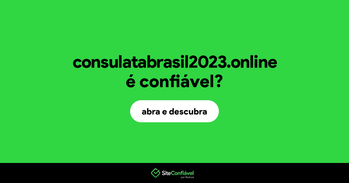 O site consulatabrasil2023.online é confiável?