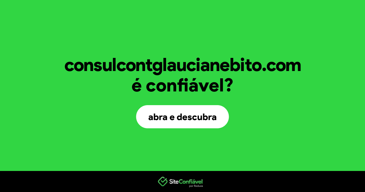 O site consulcontglaucianebito.com é confiável?