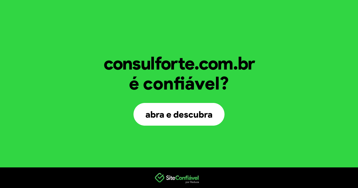 O site consulforte.com.br é confiável?