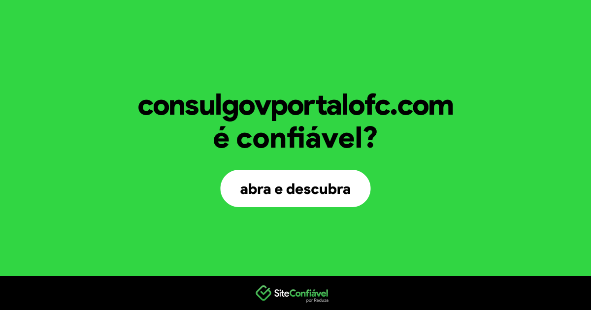 O site consulgovportalofc.com é confiável?