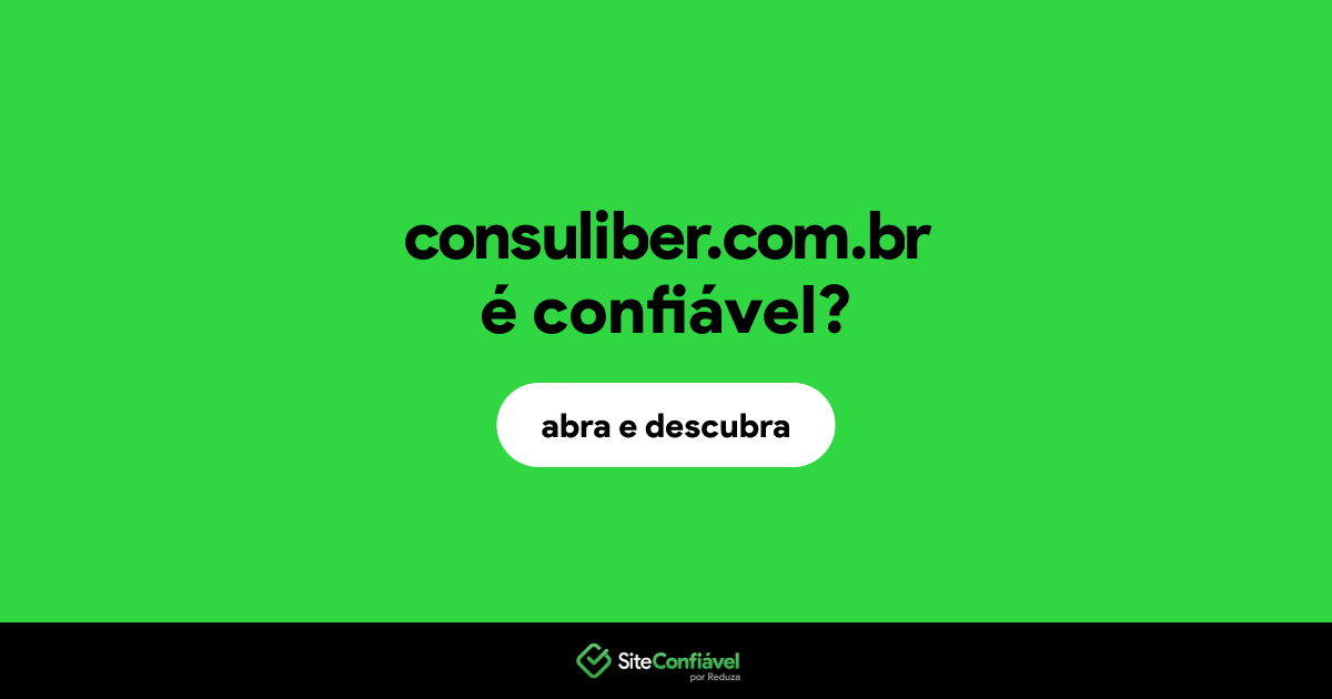 O site consuliber.com.br é confiável?