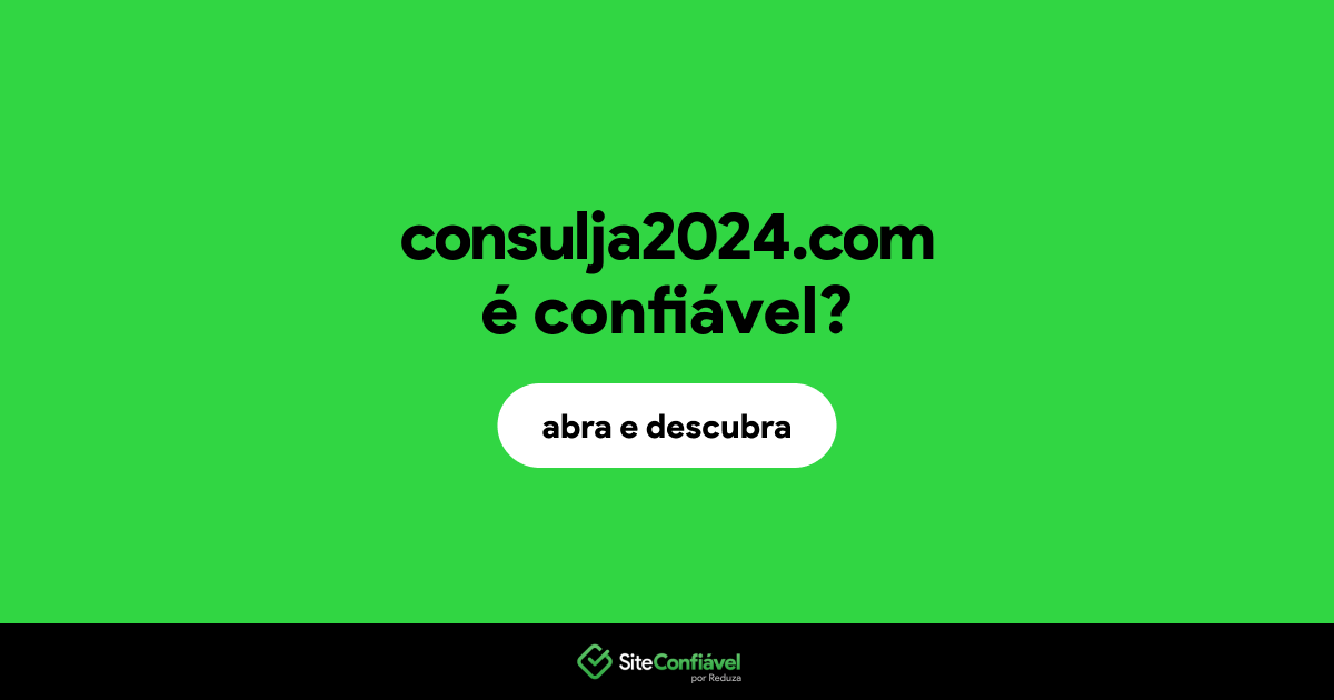 O site consulja2024.com é confiável?