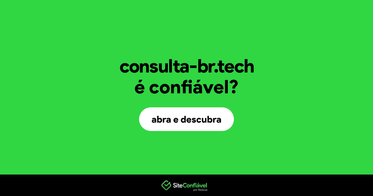 O site consulta-br.tech é confiável?