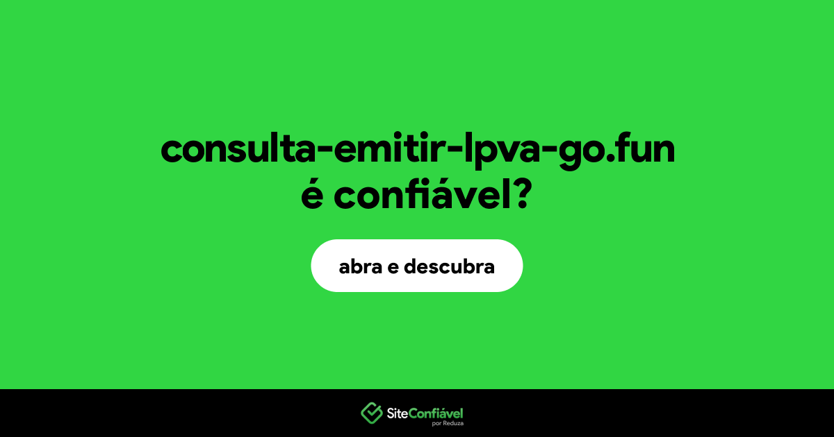 O site consulta-emitir-lpva-go.fun é confiável?