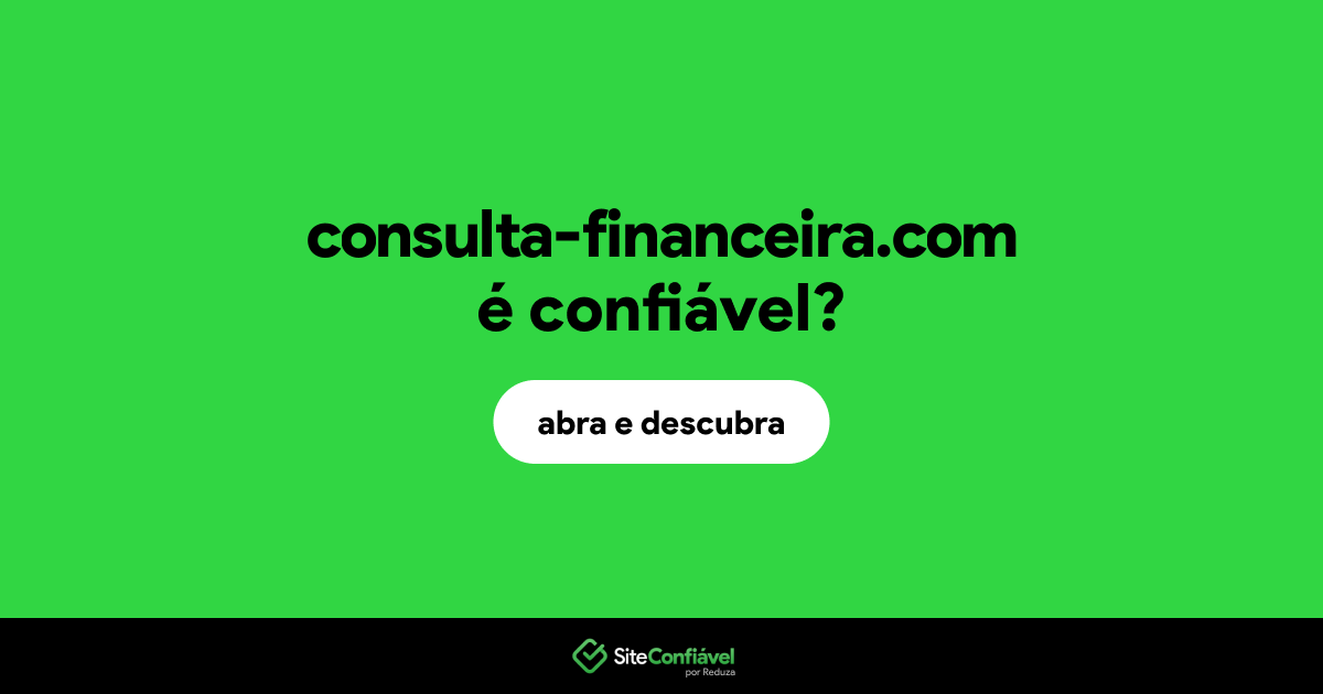 O site consulta-financeira.com é confiável?