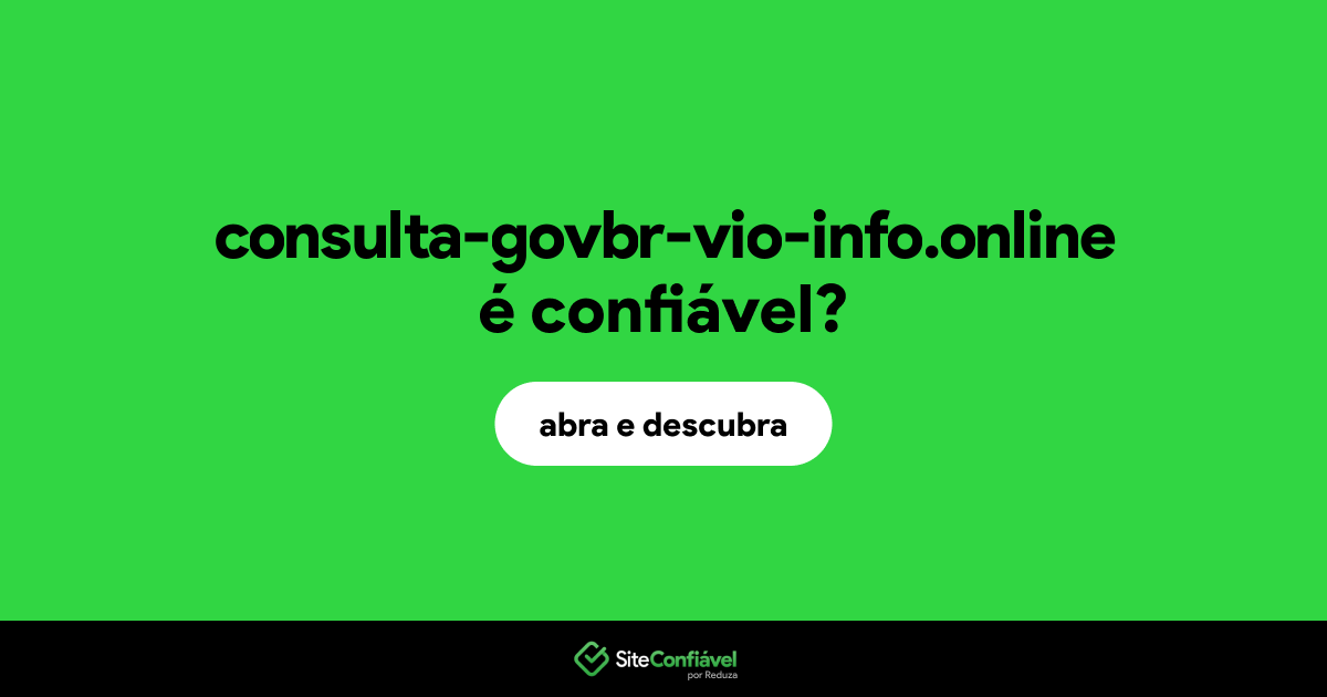 O site consulta-govbr-vio-info.online é confiável?