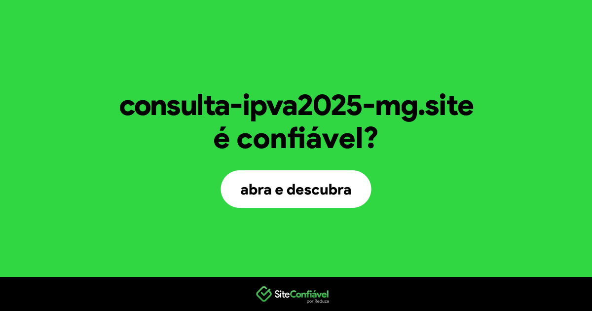 O site consulta-ipva2025-mg.site é confiável?