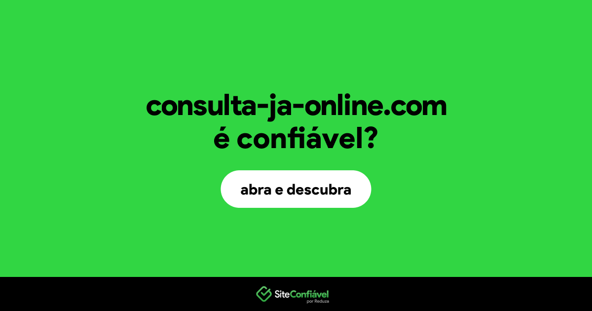 O site consulta-ja-online.com é confiável?