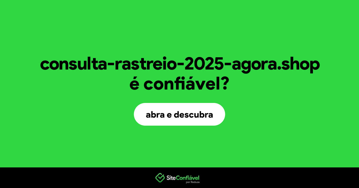 O site consulta-rastreio-2025-agora.shop é confiável?