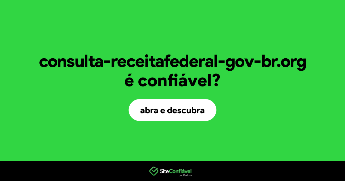 O site consulta-receitafederal-gov-br.org é confiável?
