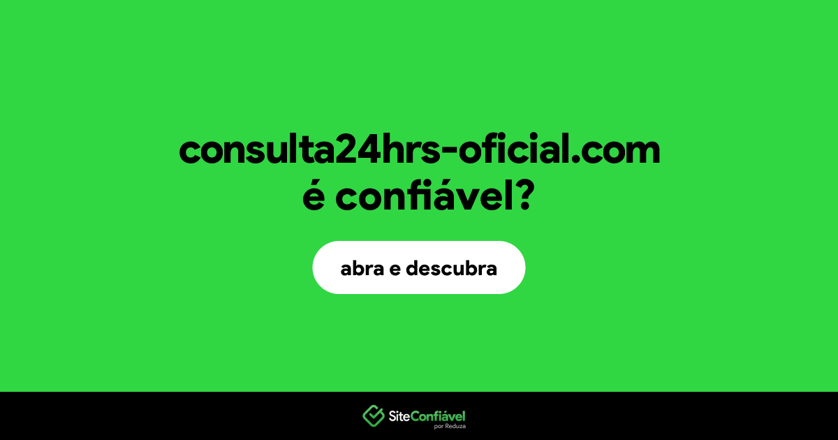 O site consulta24hrs-oficial.com é confiável?