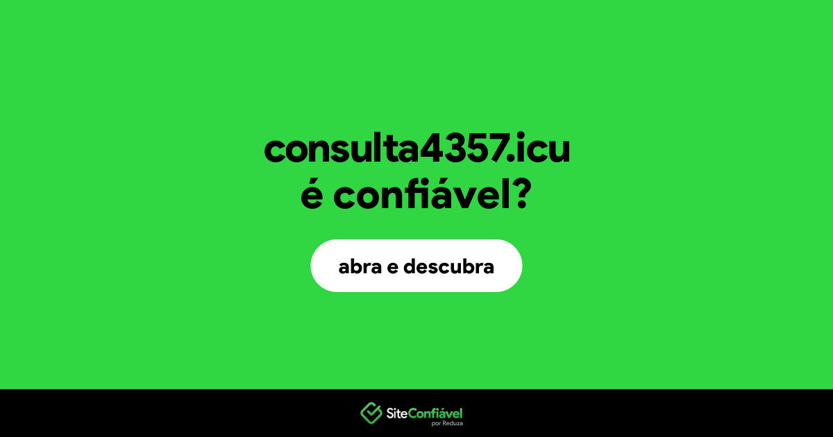 O site consulta4357.icu é confiável?