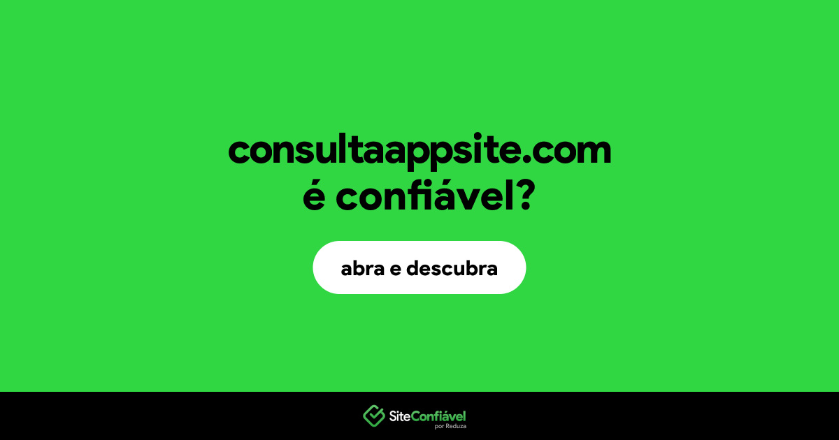 O site consultaappsite.com é confiável?