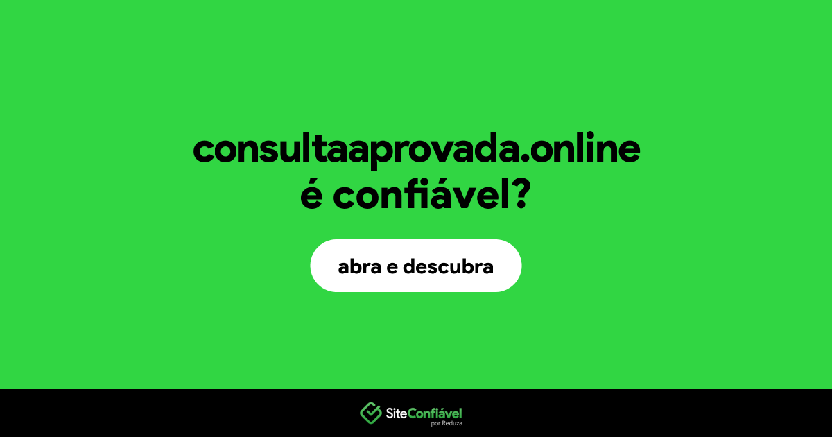 O site consultaaprovada.online é confiável?