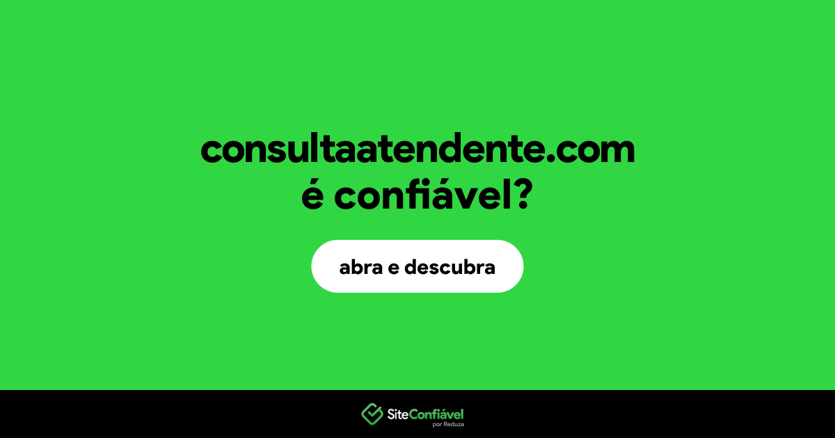 O site consultaatendente.com é confiável?