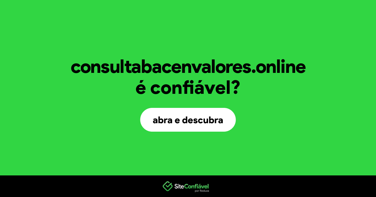O site consultabacenvalores.online é confiável?