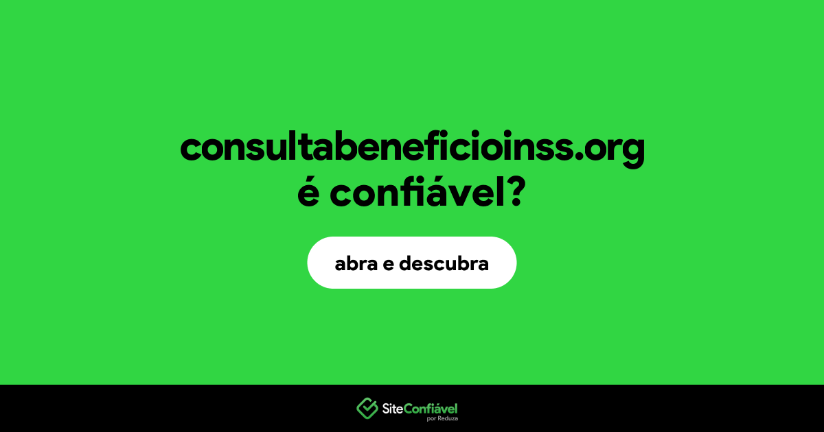 O site consultabeneficioinss.org é confiável?