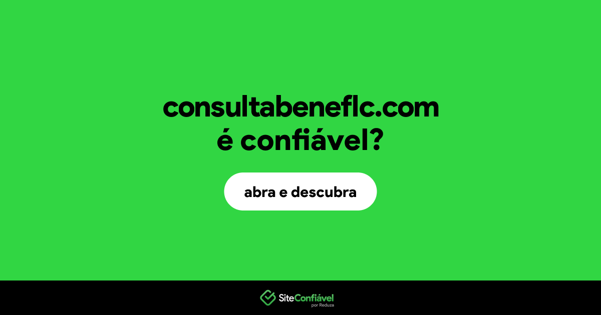 O site consultabeneflc.com é confiável?