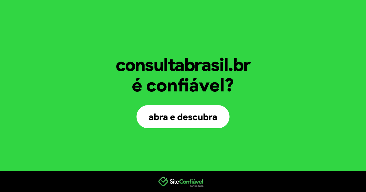 O site consultabrasil.br é confiável?