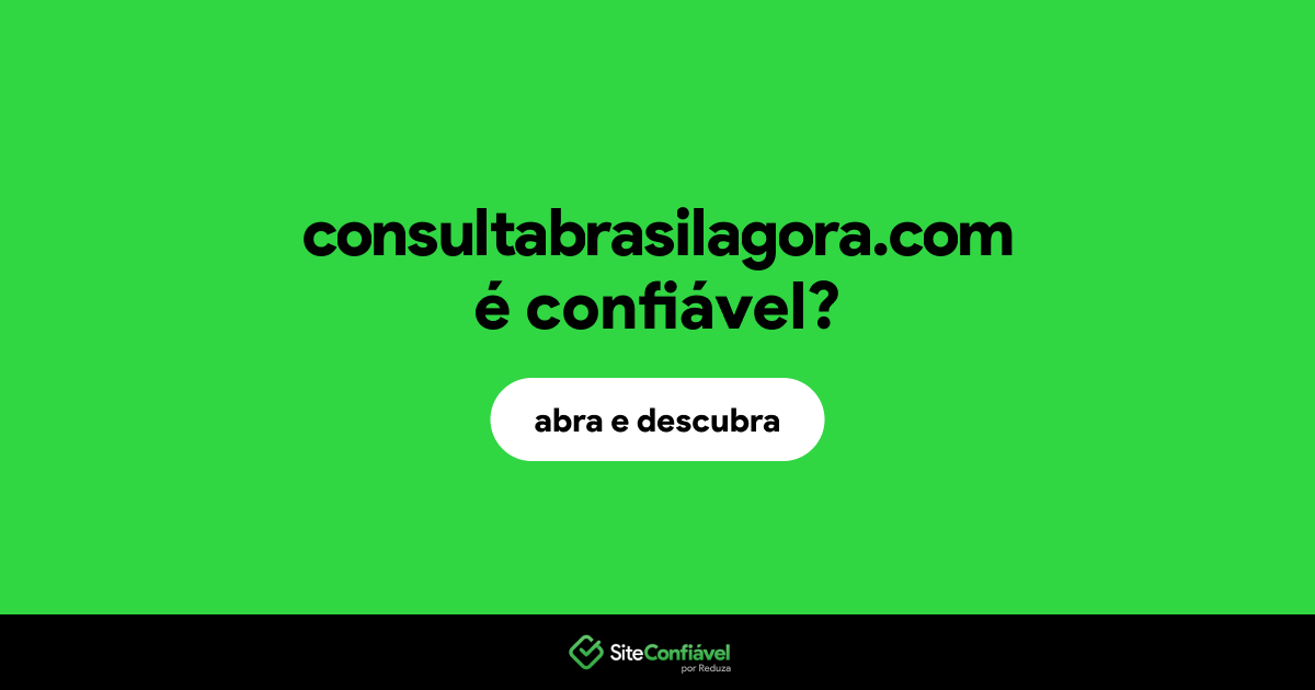 O site consultabrasilagora.com é confiável?