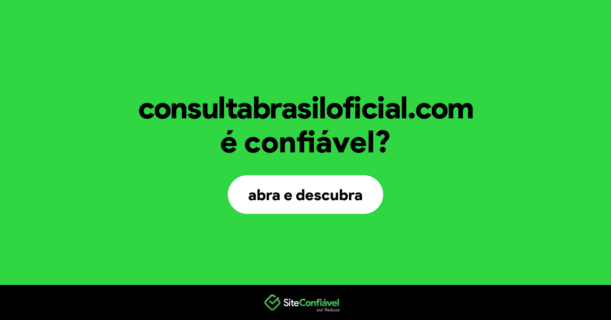 O site consultabrasiloficial.com é confiável?