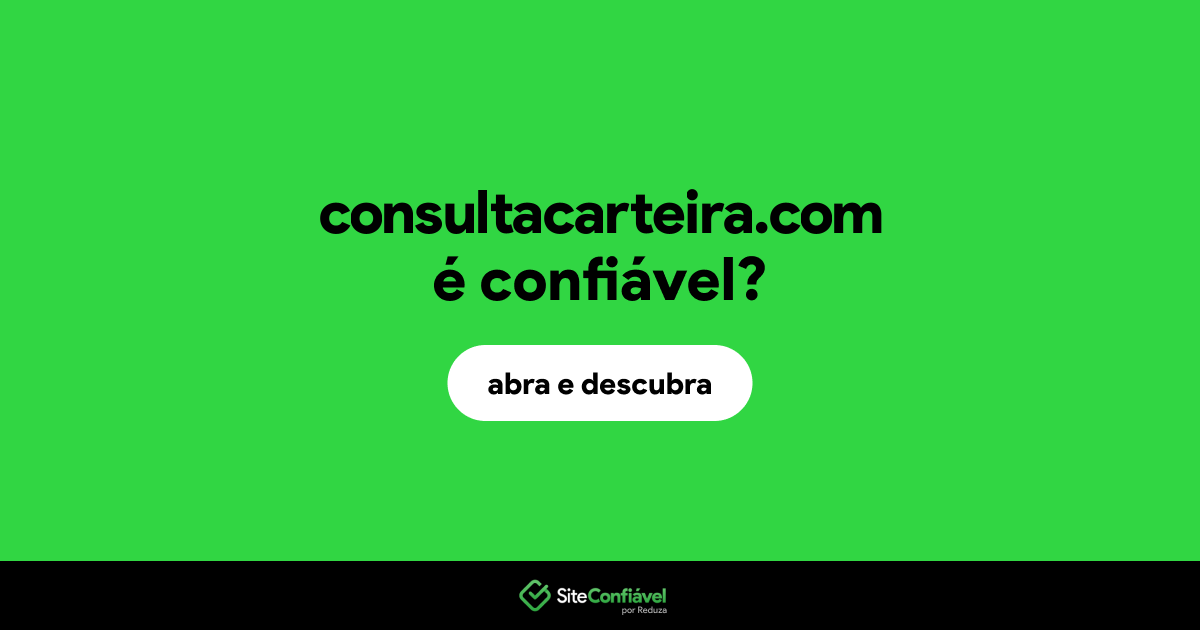 O site consultacarteira.com é confiável?